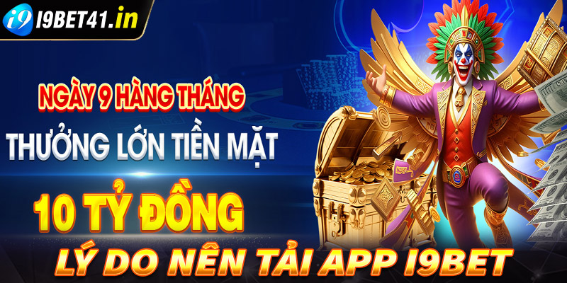 Những lý do anh chị em người chơi nên tải app i9Bet về thiết bị cá nhân 