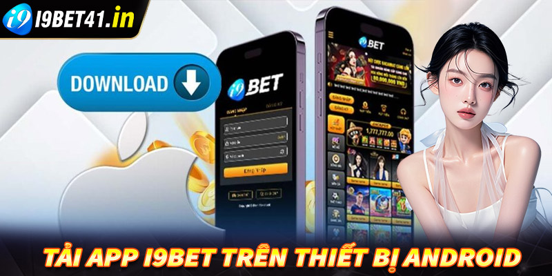 Cách cài đặt app I9Bet trên thiết bị Android