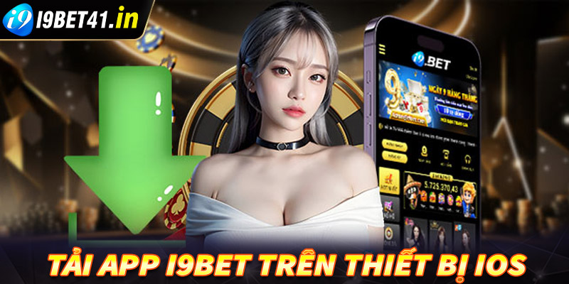 Cách cài đặt app I9Bet trên thiết bị iOS