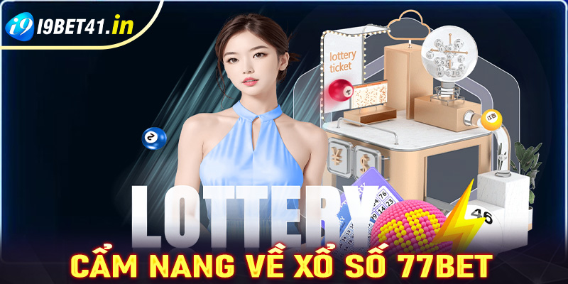 Cẩm nang chung về sảnh cá cược xổ số i9bet