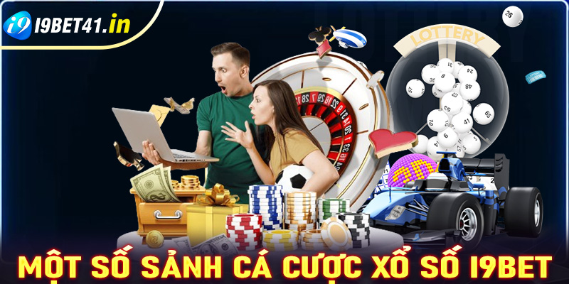 Một số sảnh cá cược xổ số i9bet được nhiều người yêu thích nhất